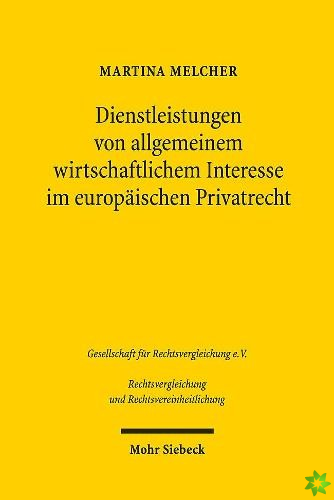 Dienstleistungen von allgemeinem wirtschaftlichem Interesse im europaischen Privatrecht
