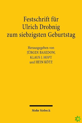 Festschrift fur Ulrich Drobnig zum siebzigsten Geburtstag
