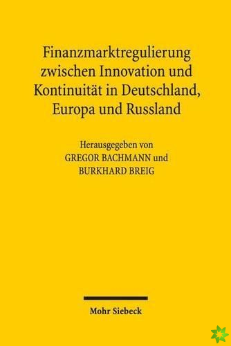 Finanzmarktregulierung zwischen Innovation und Kontinuitat in Deutschland, Europa und Russland