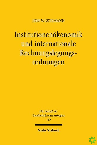 Institutionenokonomik und internationale Rechnungslegungsordnungen