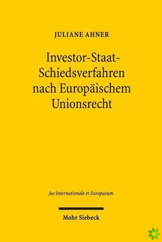 Investor-Staat-Schiedsverfahren nach Europaischem Unionsrecht