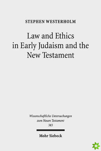 Law and Ethics in Early Judaism and the New Testament