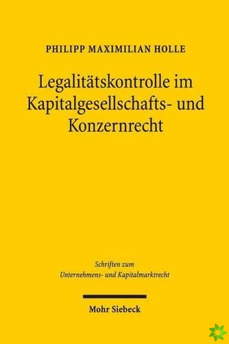 Legalitatskontrolle im Kapitalgesellschafts- und Konzernrecht