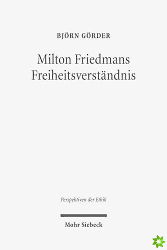 Milton Friedmans Freiheitsverstandnis