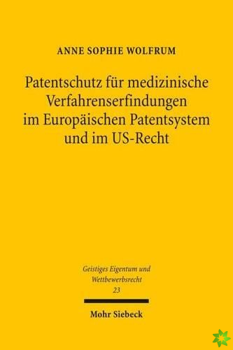 Patentschutz fur medizinische Verfahrenserfindungen im Europaischen Patentsystem und im US-Recht