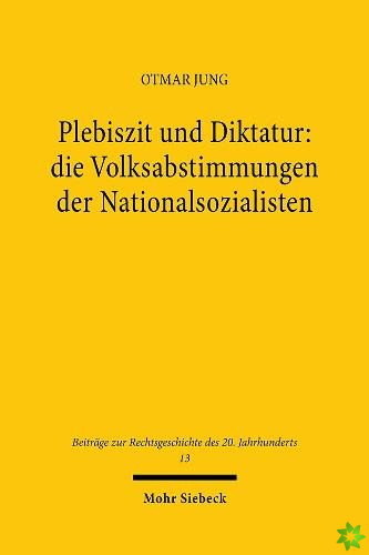 Plebiszit und Diktatur: die Volksabstimmungen der Nationalsozialisten