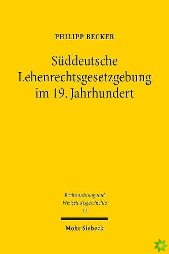 Suddeutsche Lehenrechtsgesetzgebung im 19. Jahrhundert
