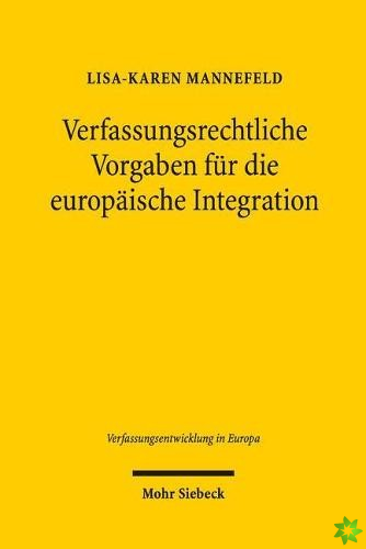 Verfassungsrechtliche Vorgaben fur die europaische Integration