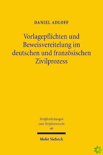 Vorlagepflichten und Beweisvereitelung im deutschen und franzosischen Zivilprozess