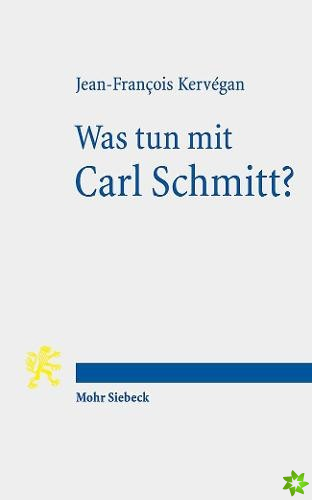 Was tun mit Carl Schmitt?