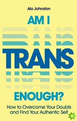 Am I Trans Enough?