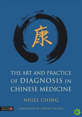 Art and Practice of Diagnosis in Chinese Medicine