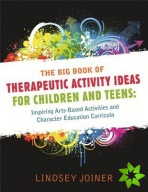 Big Book of Therapeutic Activity Ideas for Children and Teens