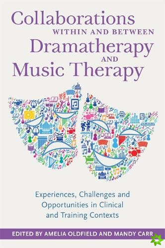 Collaborations Within and Between Dramatherapy and Music Therapy