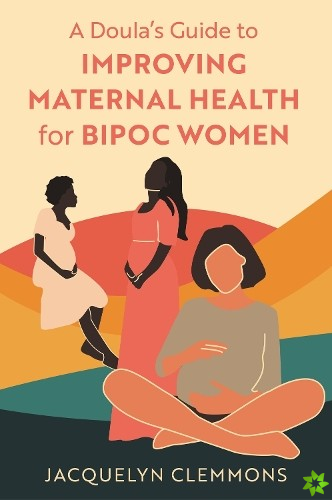 Doula's Guide to Improving Maternal Health for BIPOC Women
