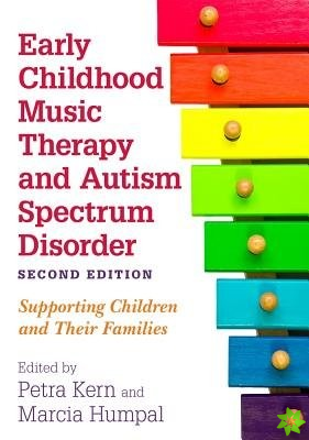 Early Childhood Music Therapy and Autism Spectrum Disorder, Second Edition