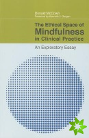Ethical Space of Mindfulness in Clinical Practice