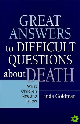 Great Answers to Difficult Questions about Death