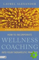 How to Incorporate Wellness Coaching into Your Therapeutic Practice