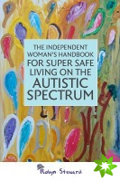 Independent Woman's Handbook for Super Safe Living on the Autistic Spectrum
