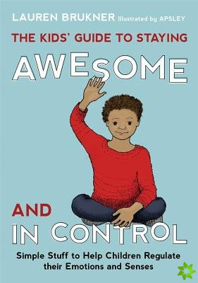 Kids' Guide to Staying Awesome and In Control