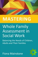 Mastering Whole Family Assessment in Social Work
