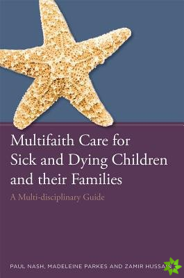 Multifaith Care for Sick and Dying Children and their Families