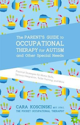Parent's Guide to Occupational Therapy for Autism and Other Special Needs