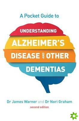 Pocket Guide to Understanding Alzheimer's Disease and Other Dementias, Second Edition