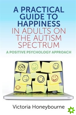 Practical Guide to Happiness in Adults on the Autism Spectrum