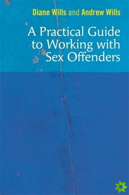 Practical Guide to Working with Sex Offenders