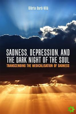 Sadness, Depression, and the Dark Night of the Soul