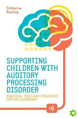 Supporting Children with Auditory Processing Disorder