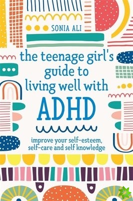 Teenage Girl's Guide to Living Well with ADHD