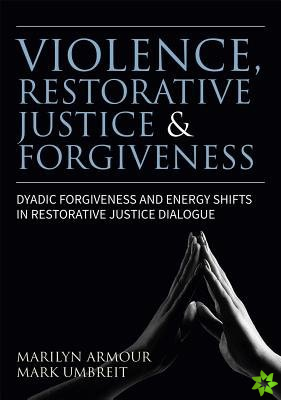Violence, Restorative Justice, and Forgiveness