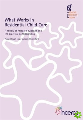 What Works in Residential Child Care