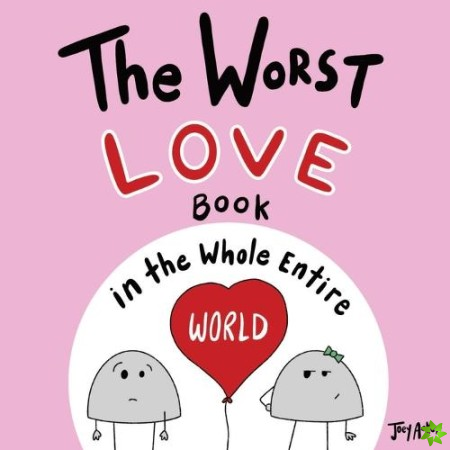 Worst Love Book in the Whole Entire World