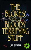 Blokes' Book of Bloody Terrifying Stuff