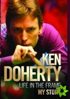 Ken Doherty - Life in the Frame - My Story