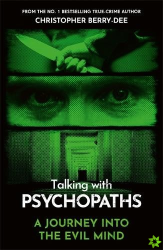 Talking With Psychopaths - A journey into the evil mind
