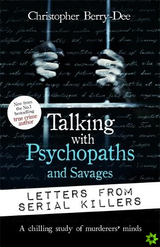 Talking with Psychopaths and Savages: Letters from Serial Killers