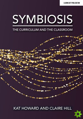 Symbiosis: The Curriculum and the Classroom