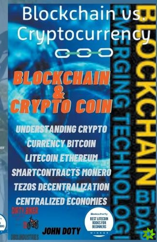 Blockchain And CryptoCoin. Understanding Crypto-Currency. Bitcoin Litecoin Etherum Smart Contracts Monero Tezos Decentralization Centralized Economies