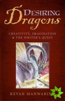 Desiring Dragons - Creativity, imagination and the Writer`s Quest