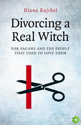 Divorcing a Real Witch - for Pagans and the People that Used to Love Them