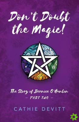 Don`t Doubt the Magic! - The Story of Bernice O`Hanlon Part Two