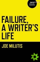 Failure, A Writer`s Life