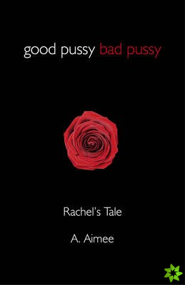 Good Pussy Bad Pussy - Rachel`s Tale