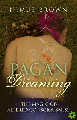 Pagan Dreaming - The magic of altered consciousness