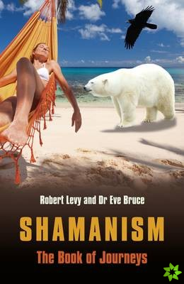 Shamanism: The Book of Journeys